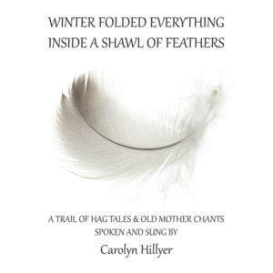 WINTER FOLDED EVERYTHING INSIDE A SHAWL OF FEATHERS
